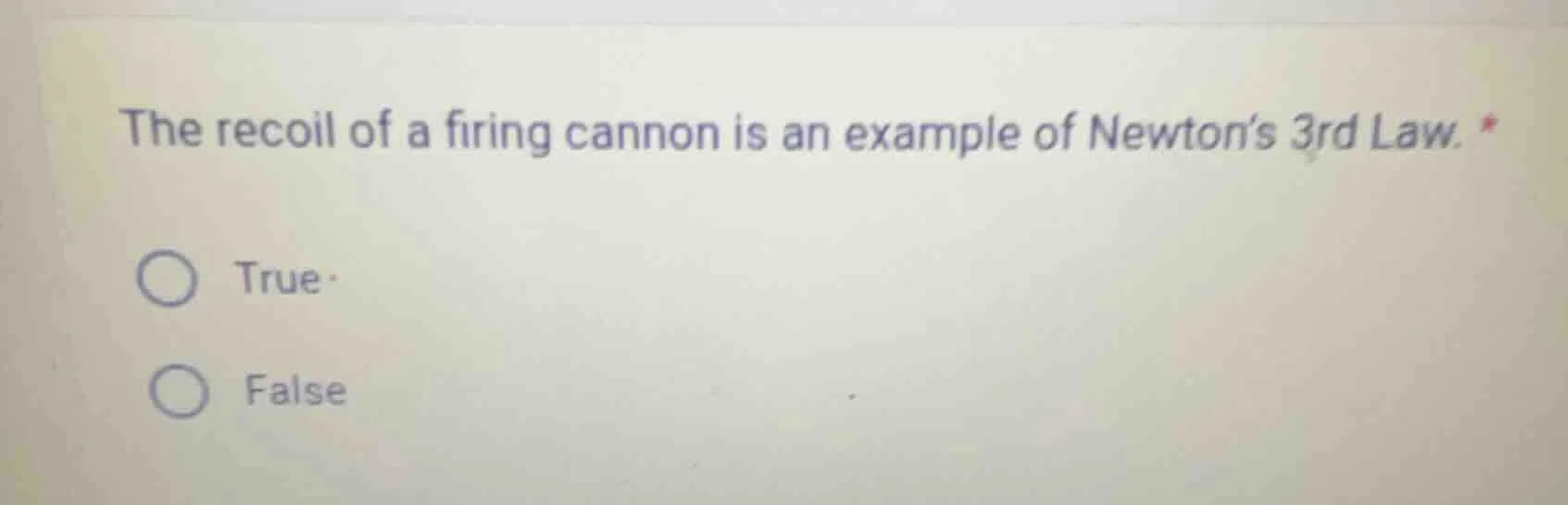 the recoil of a firing cannon is an example of newton’s 3rd law. true f…