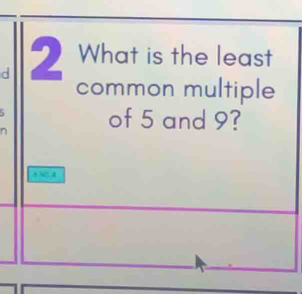 2 what is the least common multiple of 5 and 9?
