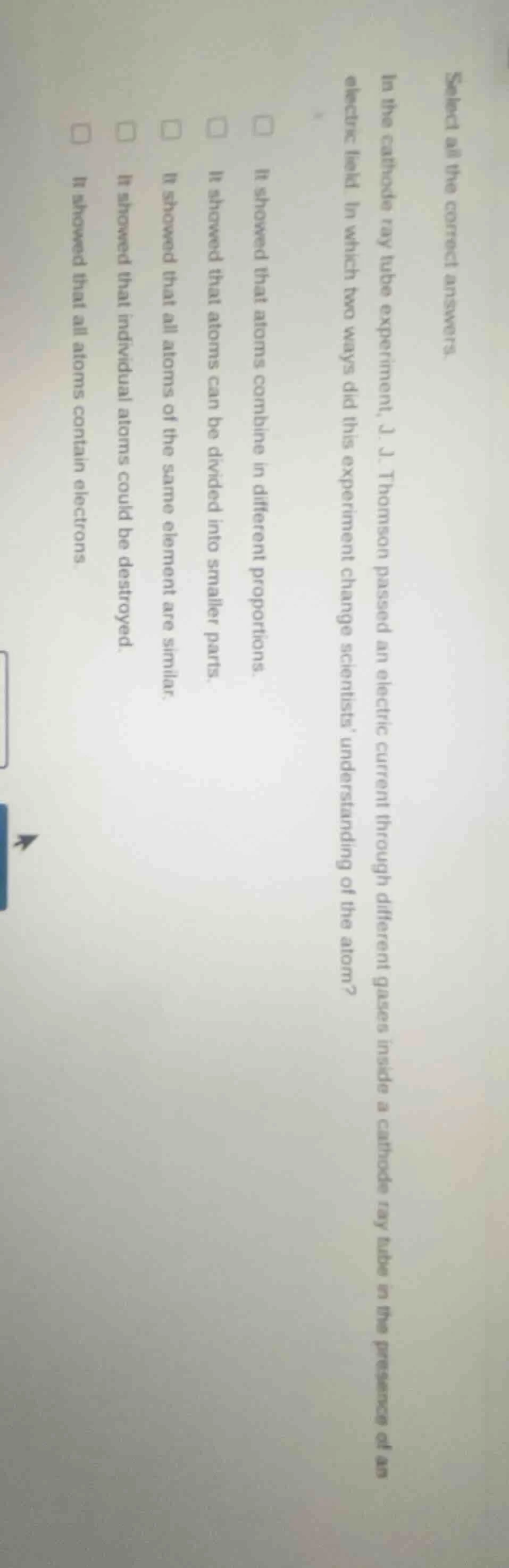 select all the correct answers. in the cathode ray tube experiment, j. …