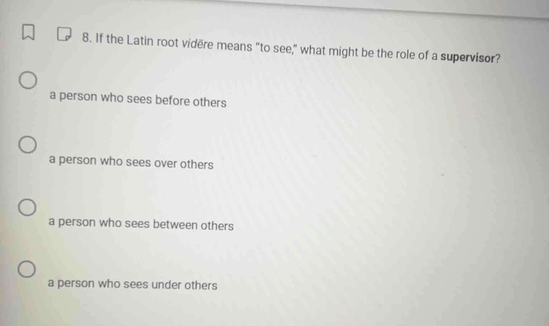 8. if the latin root vidēre means \to see,\ what might be the role of a…