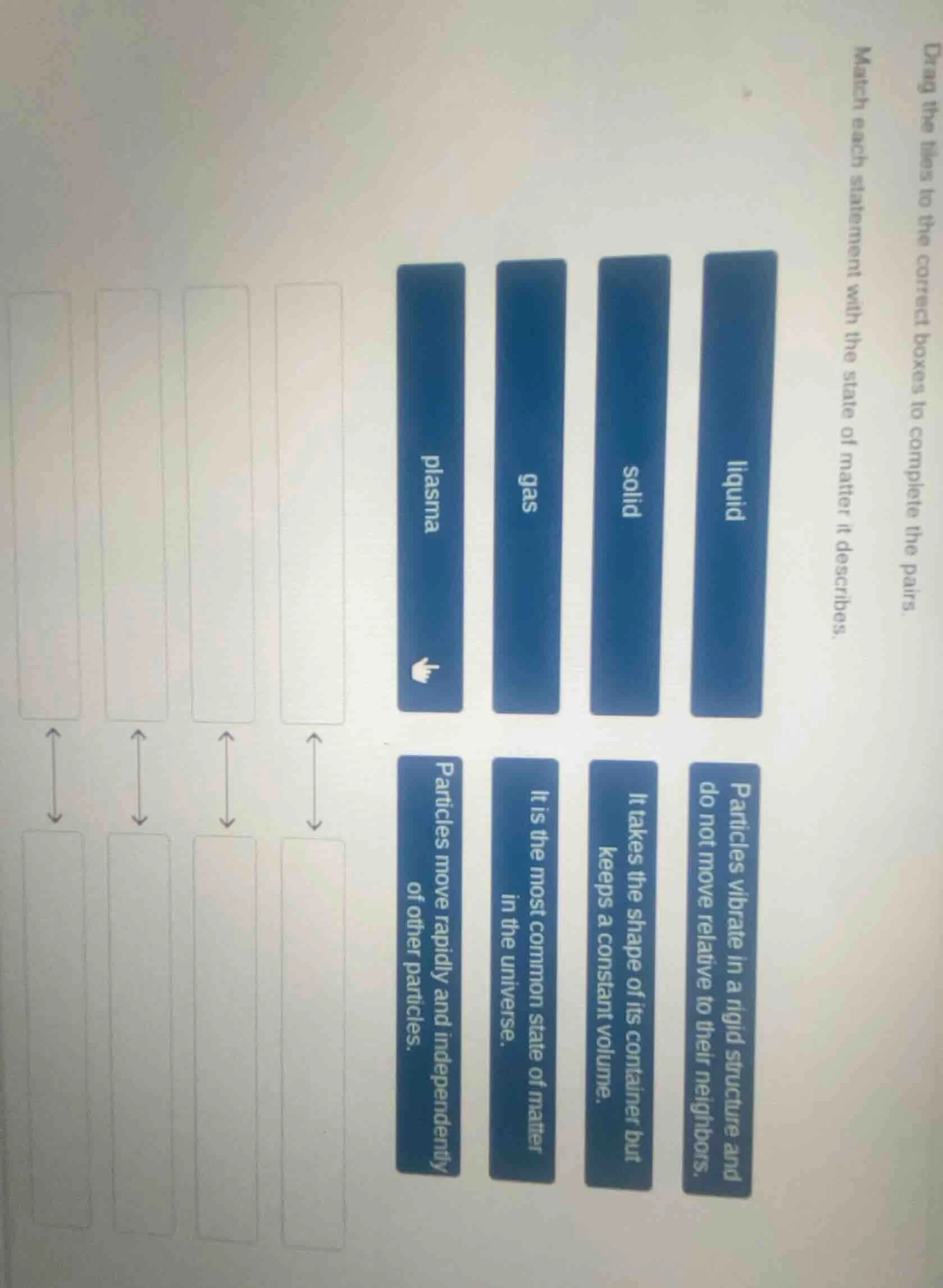 match each statement with the state of matter it describes. liquid soli…