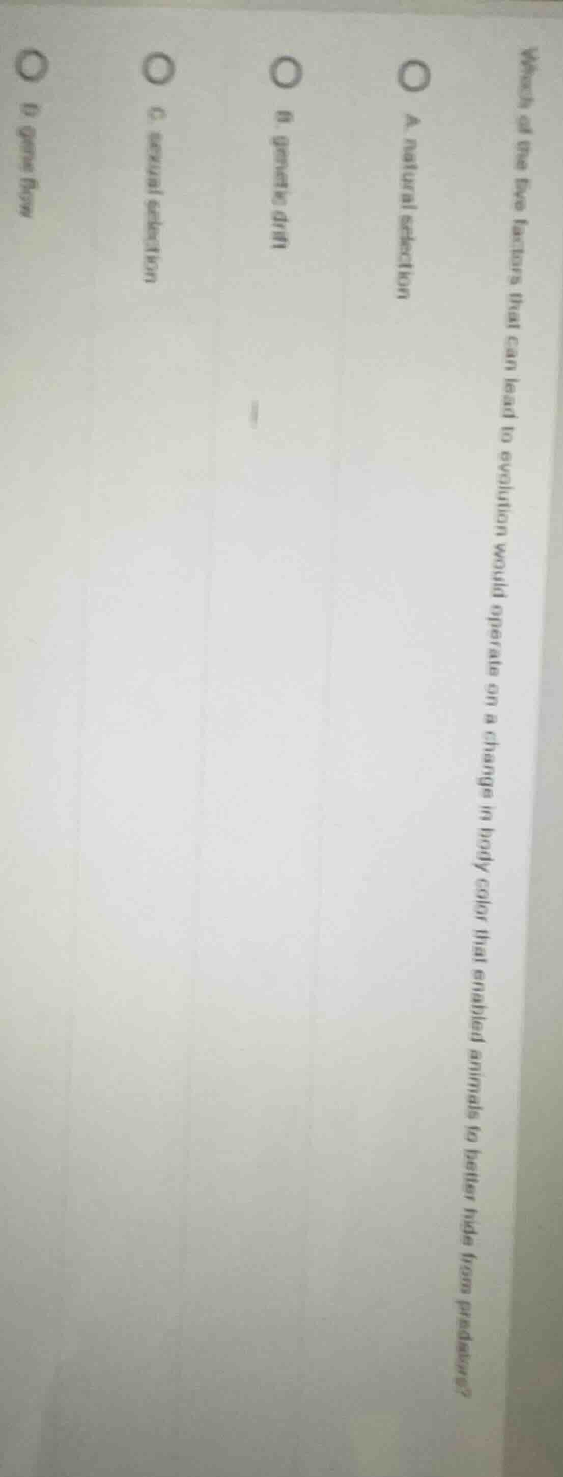 which of the five factors that can lead to evolution would operate on a…