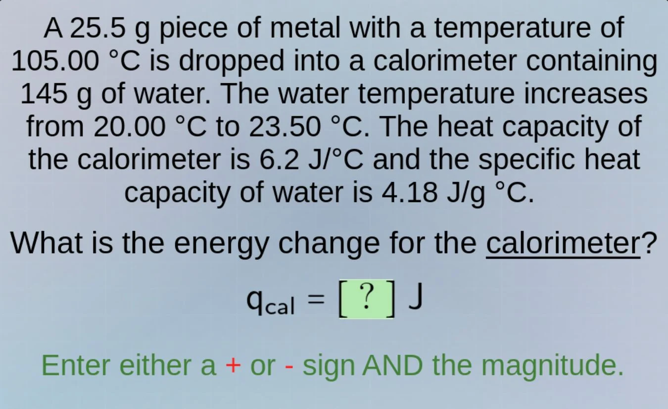 a 25.5 g piece of metal with a temperature of 105.00 °c is dropped into…