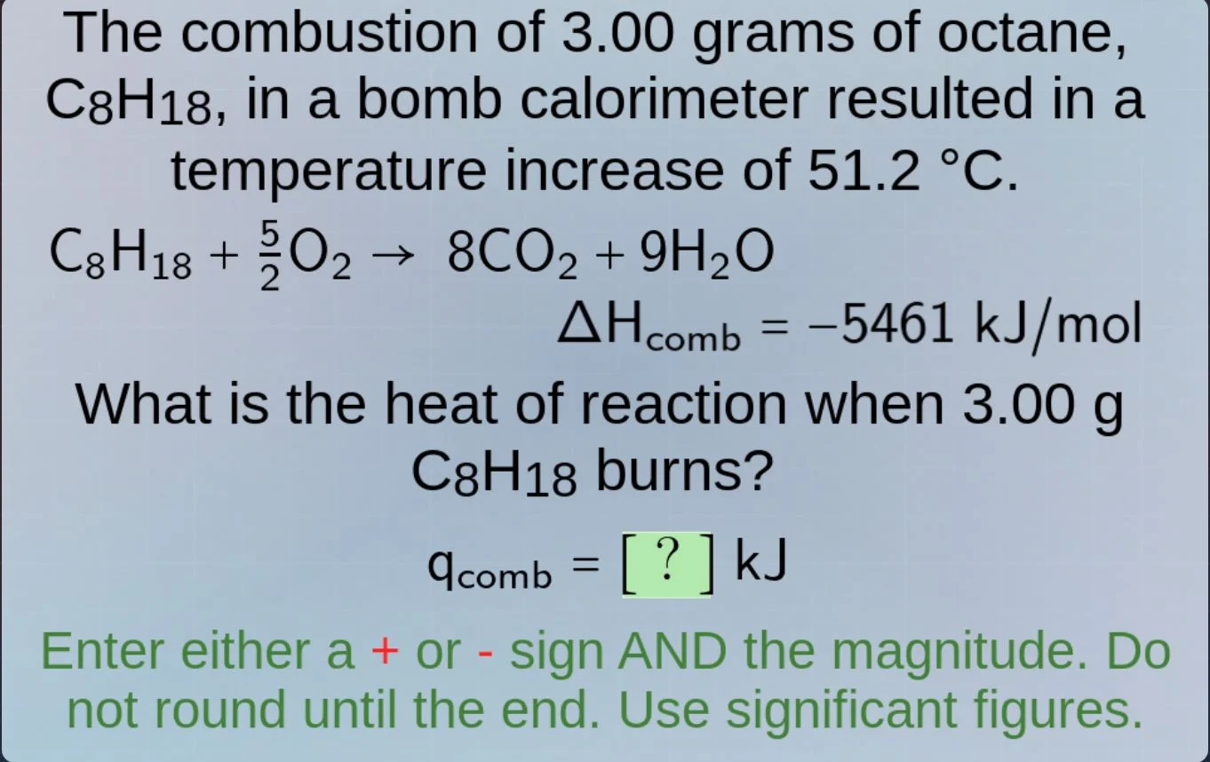 the combustion of 3.00 grams of octane, c₈h₁₈, in a bomb calorimeter re…