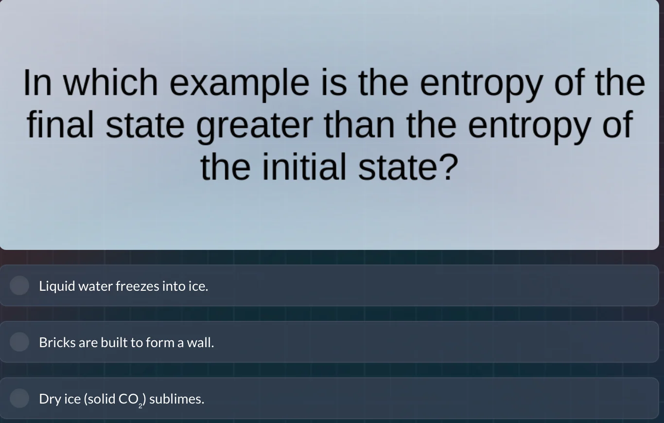 in which example is the entropy of the final state greater than the ent…