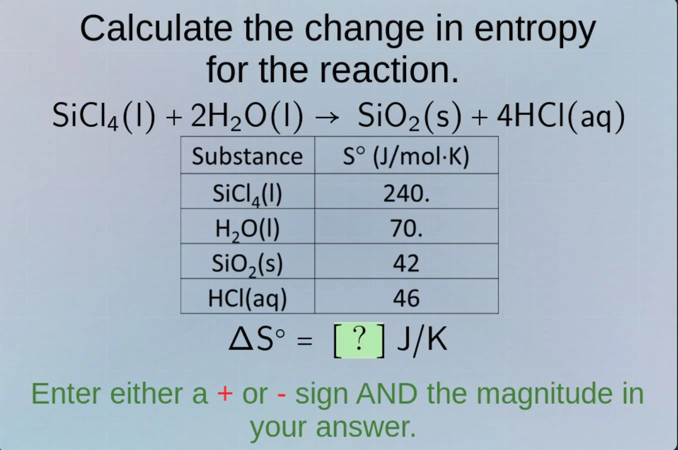calculate the change in entropy for the reaction. sicl₄(l) + 2h₂o(l) → …