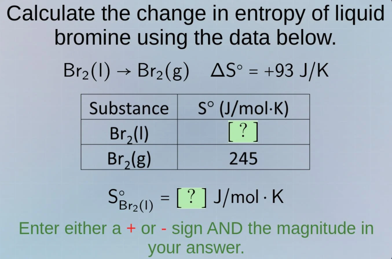 calculate the change in entropy of liquid bromine using the data below.…