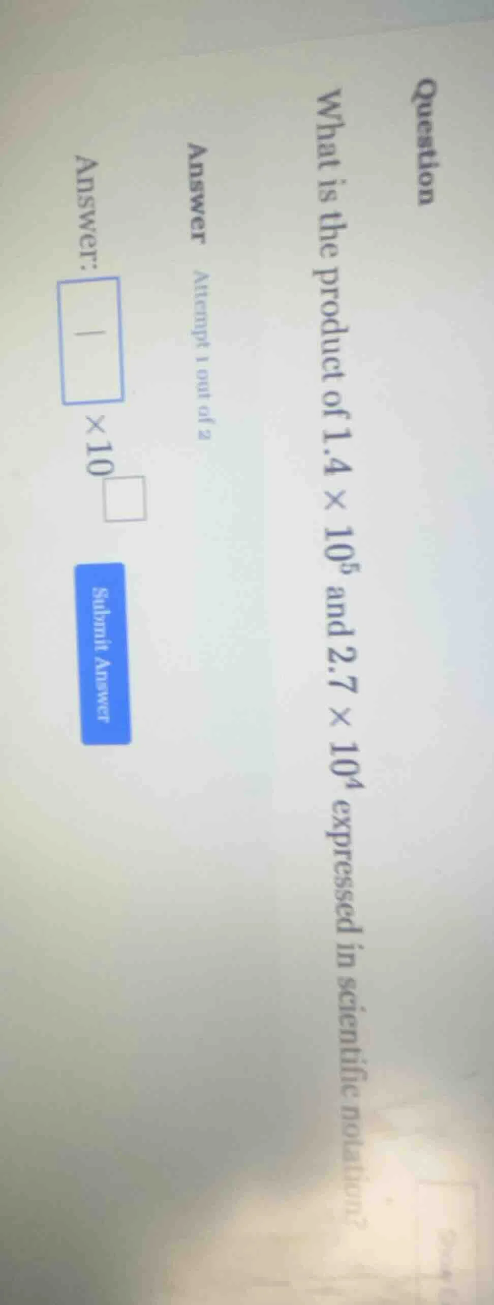 question what is the product of 1.4 × 10⁵ and 2.7 × 10⁴ expressed in sc…