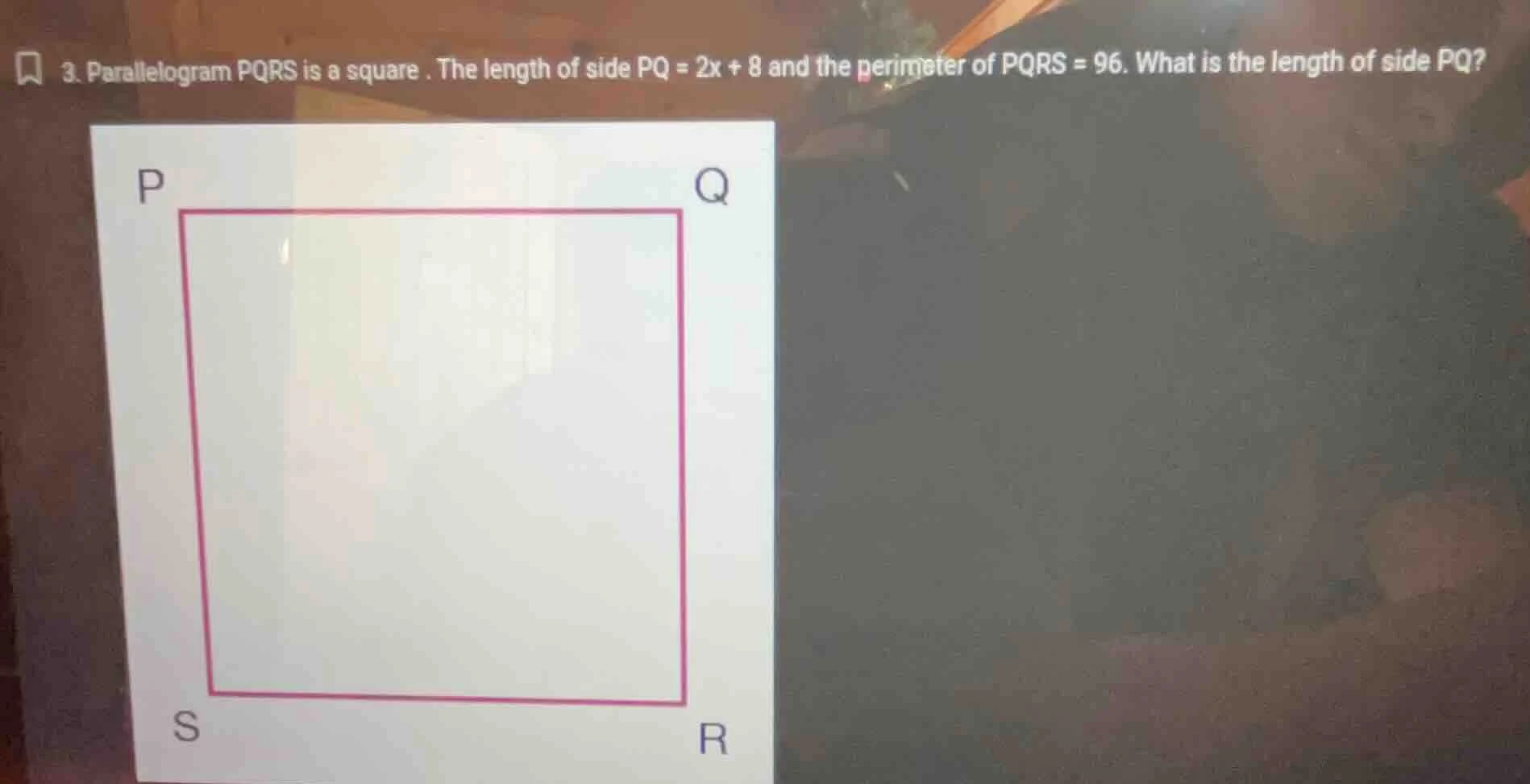 3. parallelogram pqrs is a square. the length of side pq = 2x + 8 and t…