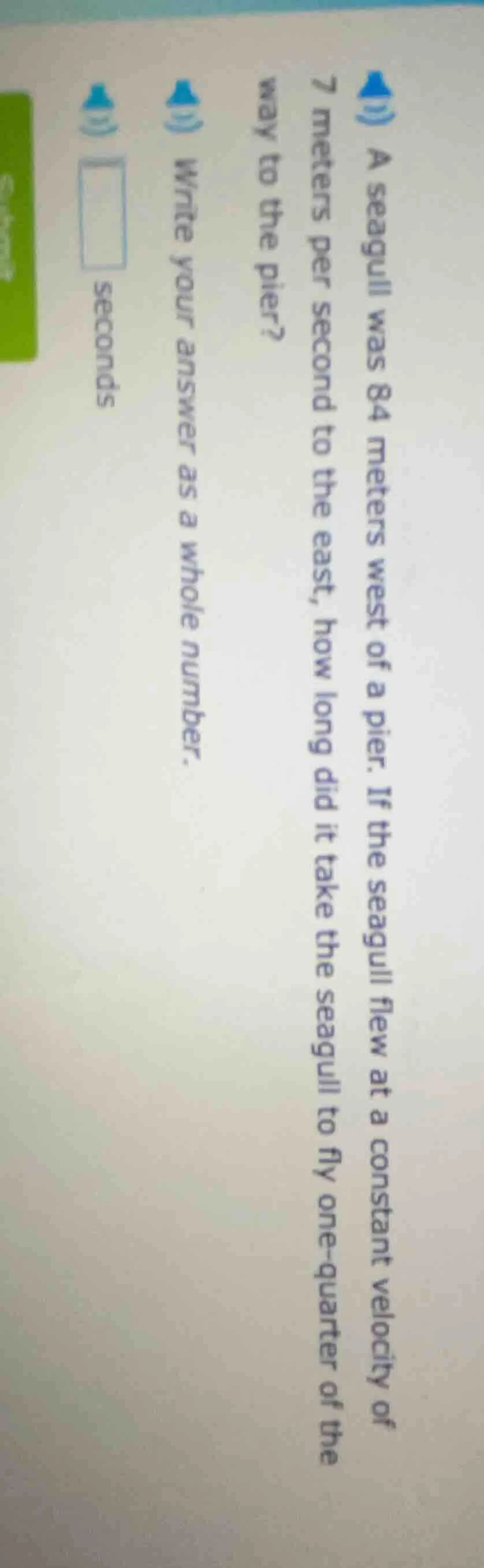 a seagull was 84 meters west of a pier. if the seagull flew at a consta…