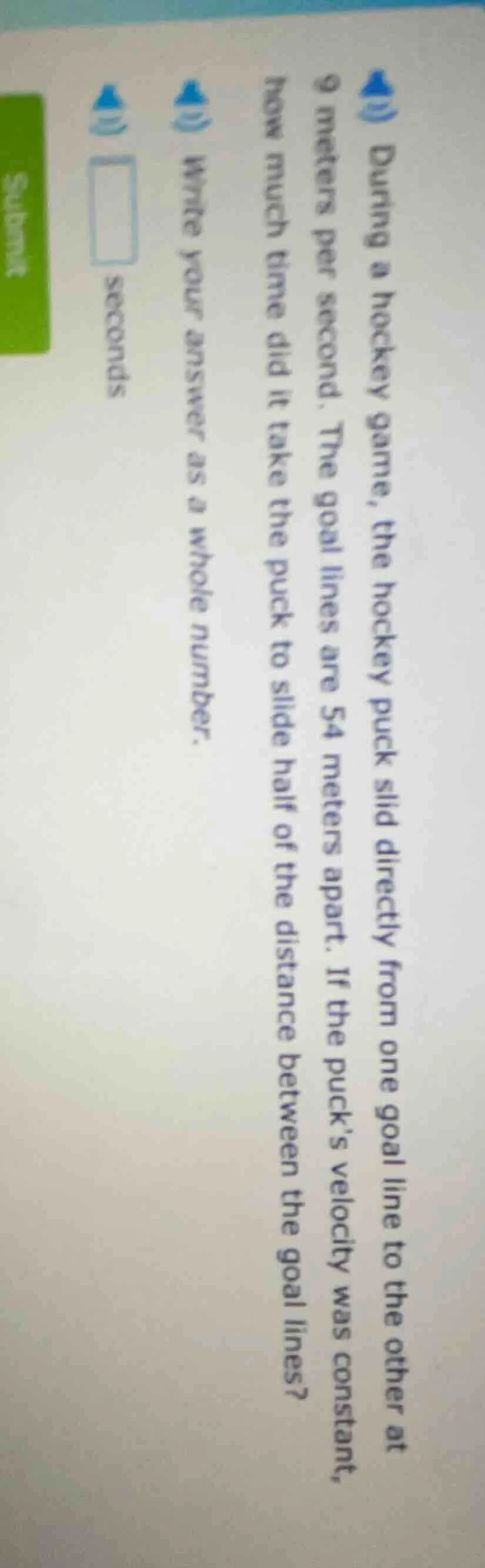 during a hockey game, the hockey puck slid directly from one goal line …