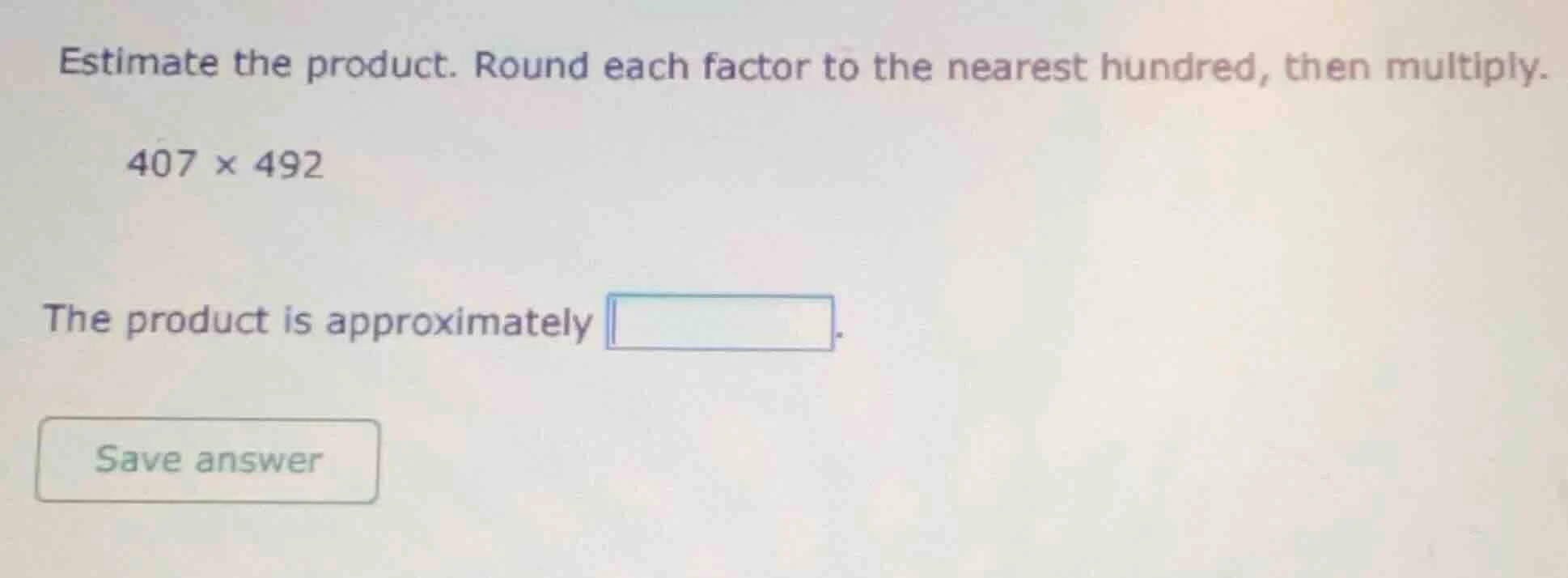 estimate the product. round each factor to the nearest hundred, then mu…