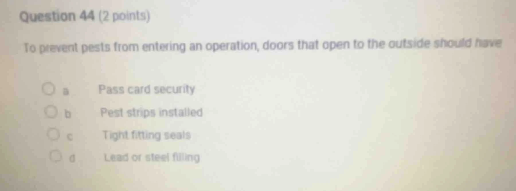 question 44 (2 points) to prevent pests from entering an operation, doo…