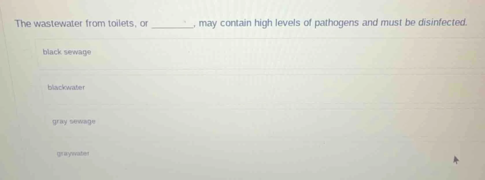 the wastewater from toilets, or ______, may contain high levels of path…