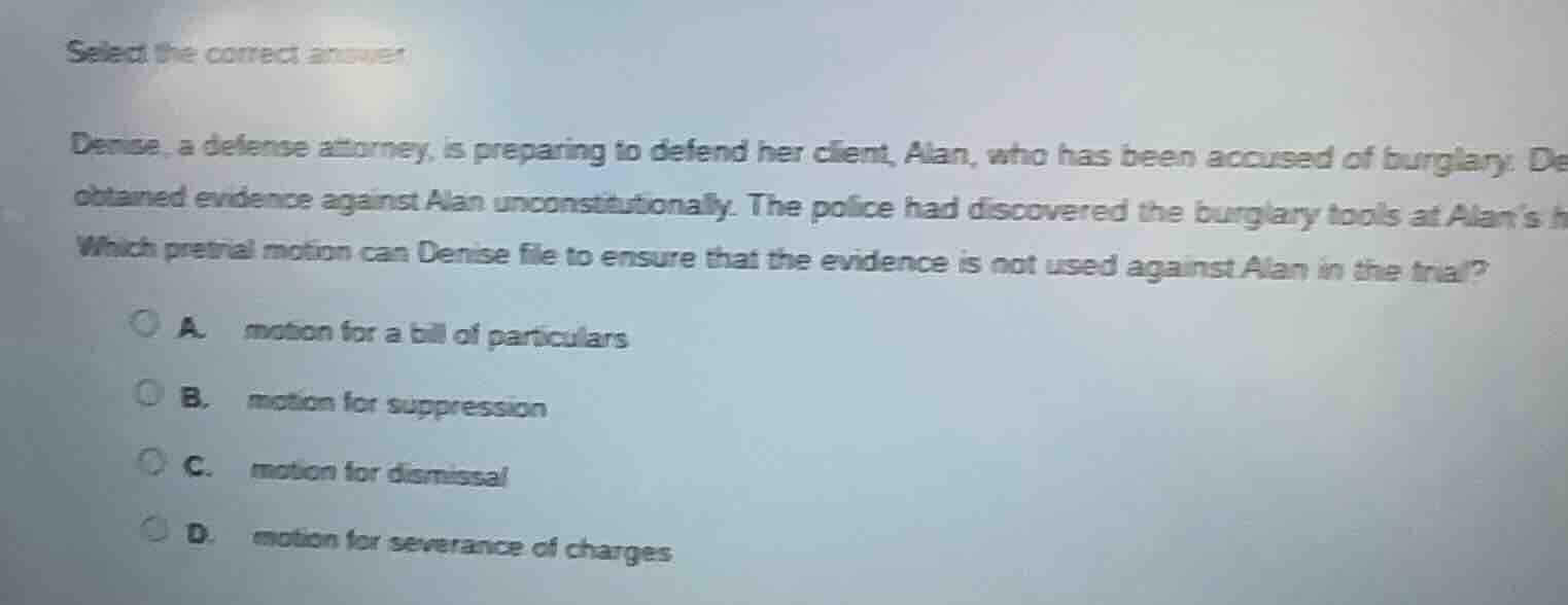 select the correct answer denise, a defense attorney, is preparing to d…