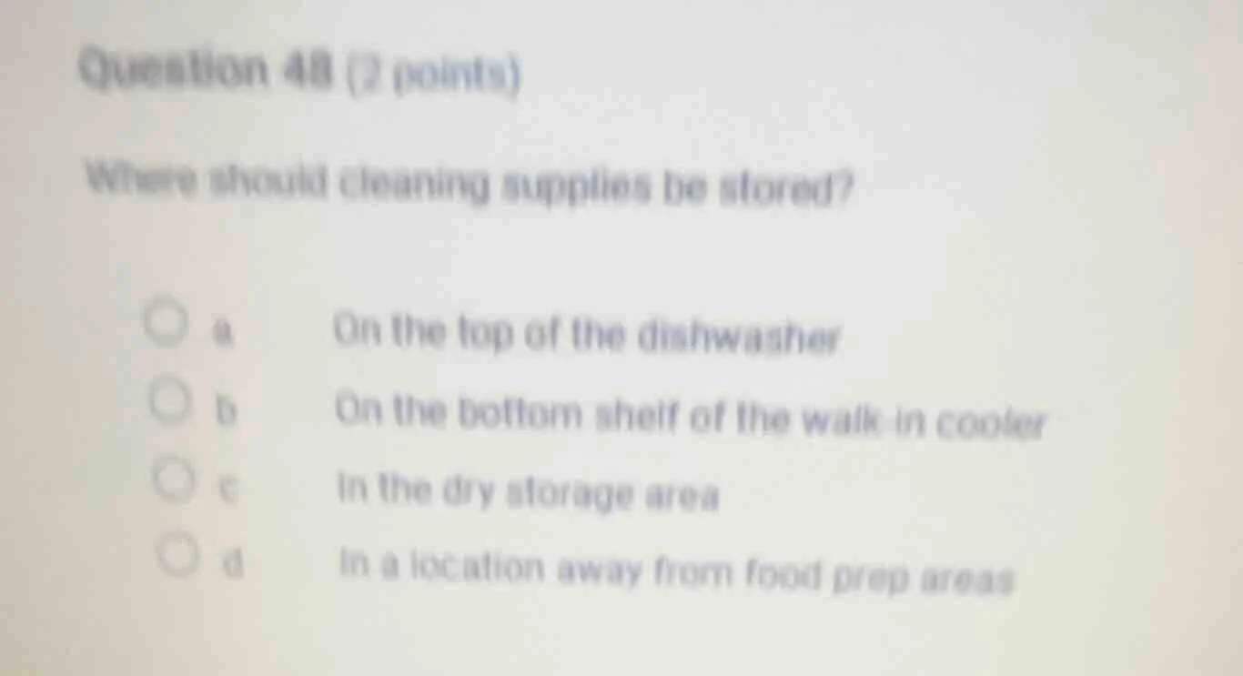 question 48 (2 points) where should cleaning supplies be stored? a on t…