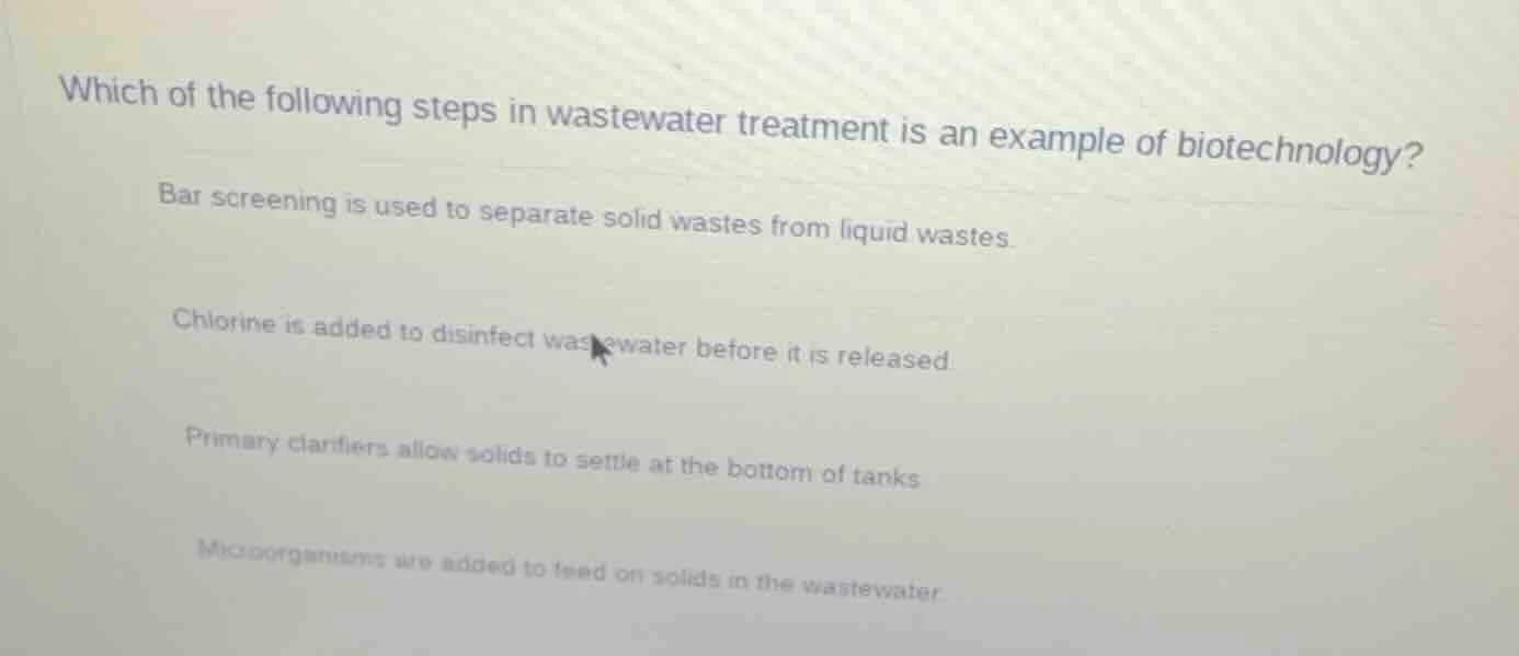 which of the following steps in wastewater treatment is an example of b…