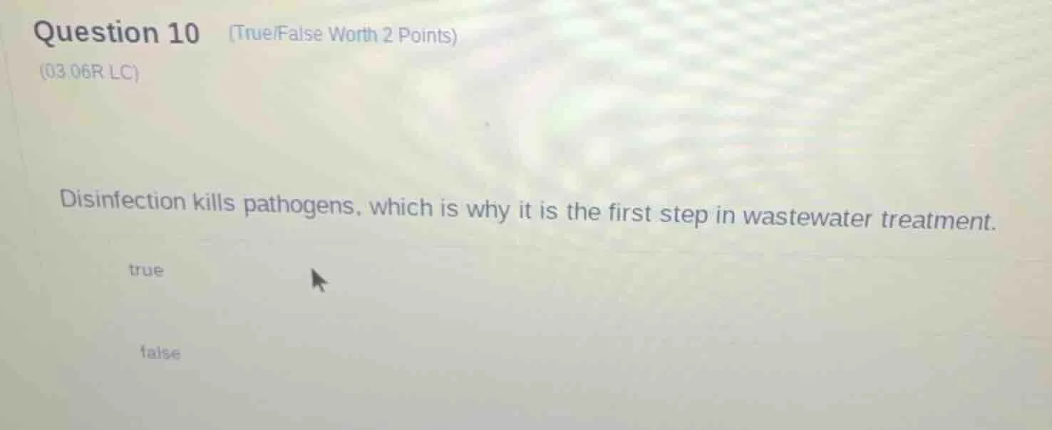question 10 (true/false worth 2 points) (03.06r lc) disinfection kills …