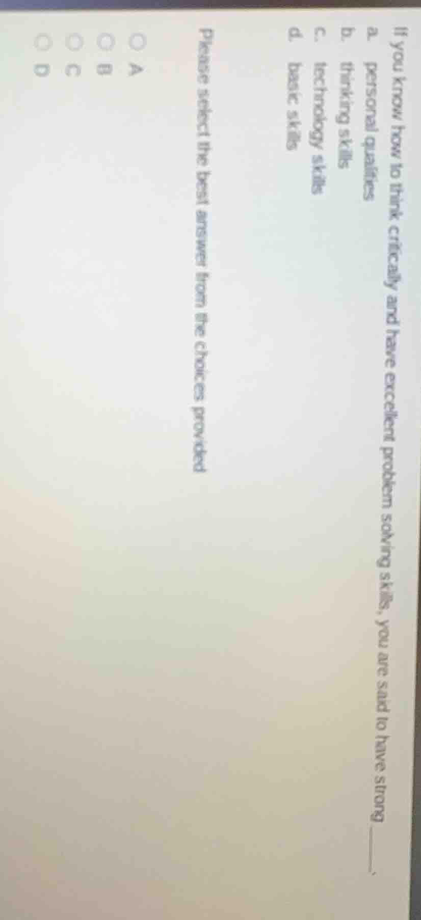 if you know how to think critically and have excellent problem solving …