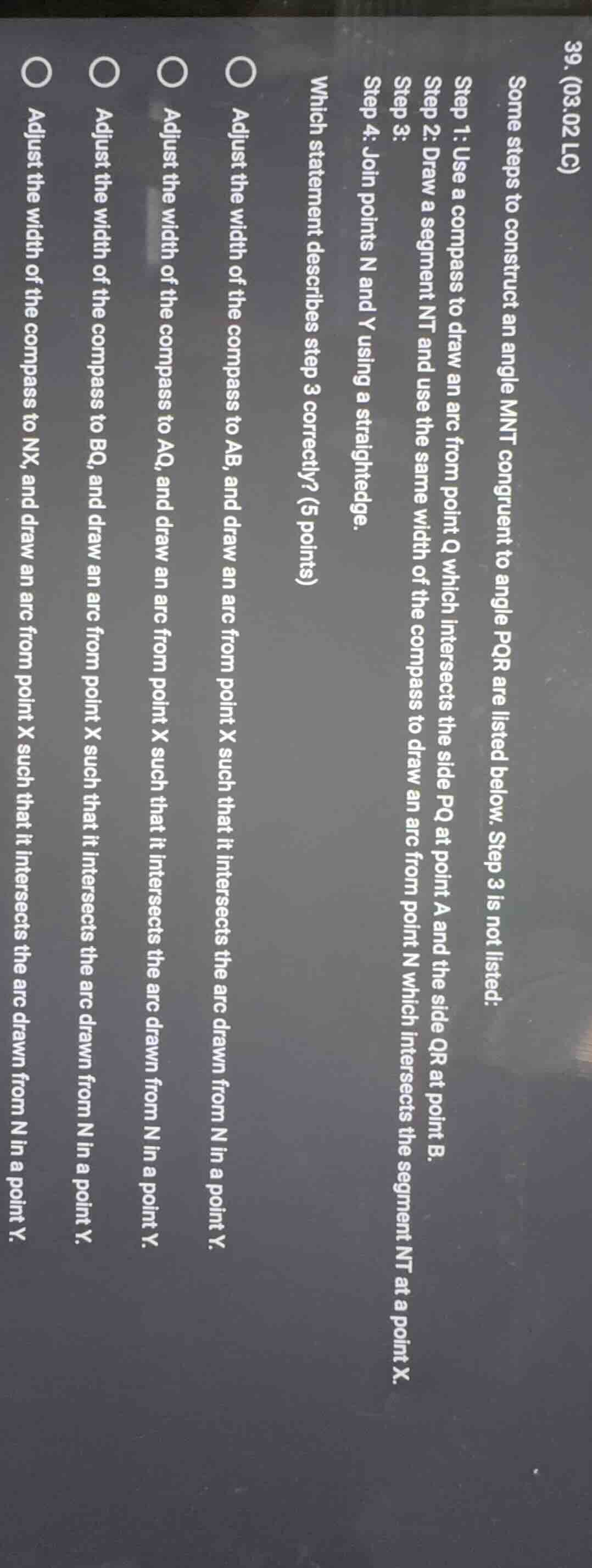 39. (03.02 lc) some steps to construct an angle mnt congruent to angle …