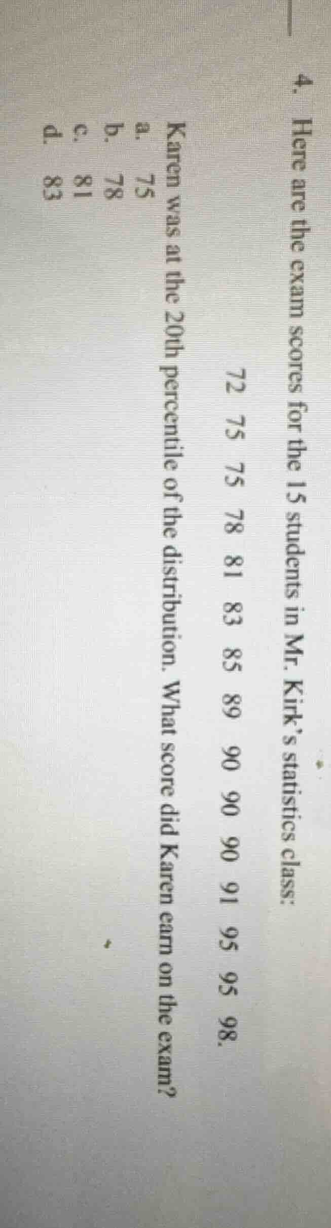 4. here are the exam scores for the 15 students in mr. kirk’s statistic…