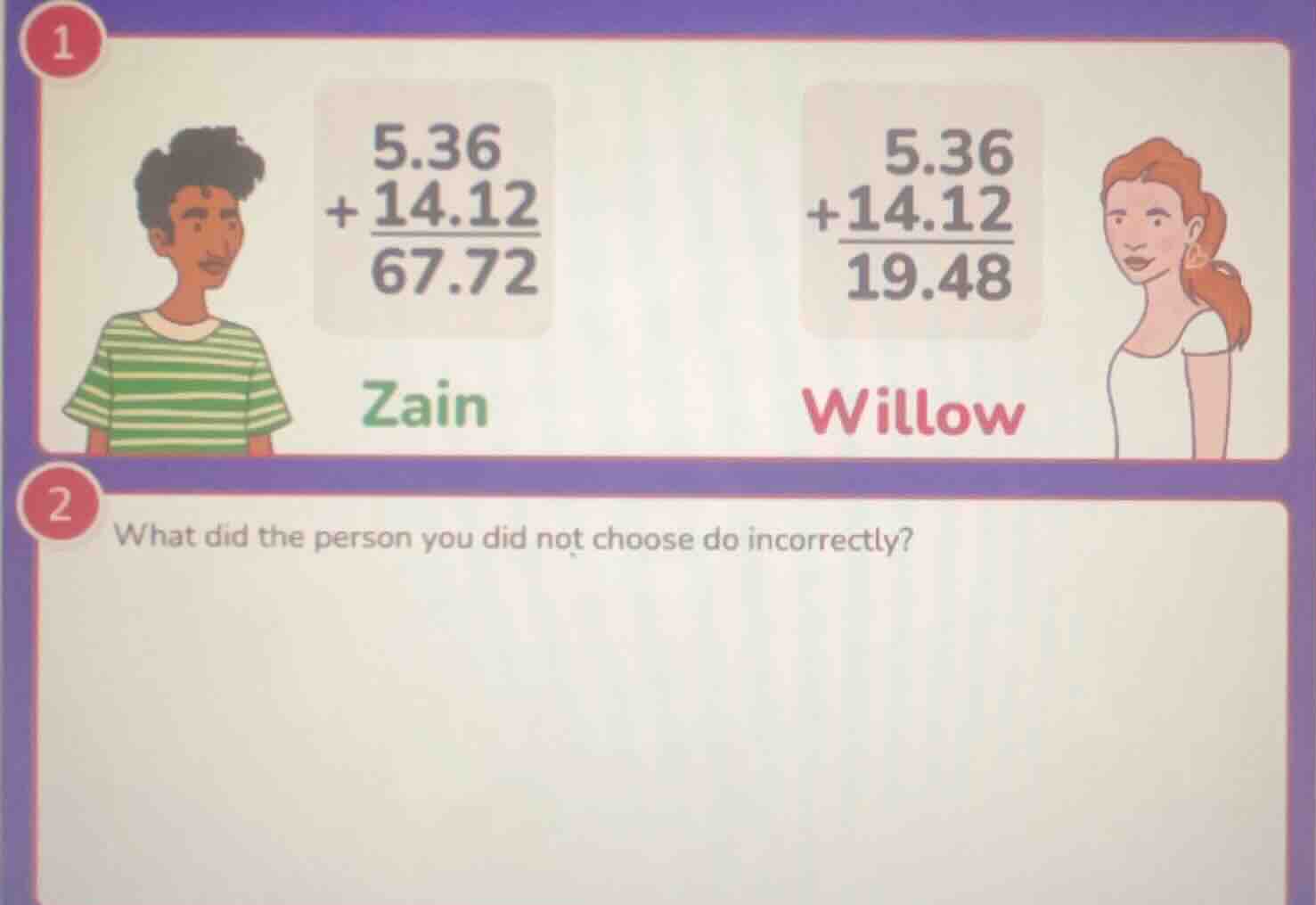 1 zain: \\begin{array}{r} 5.36 \\ +14.12 \\ \\hline 67.72 \\end{array} …