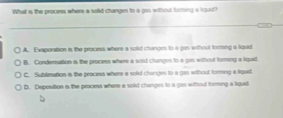 what is the process where a solid changes to a gas without forming a li…