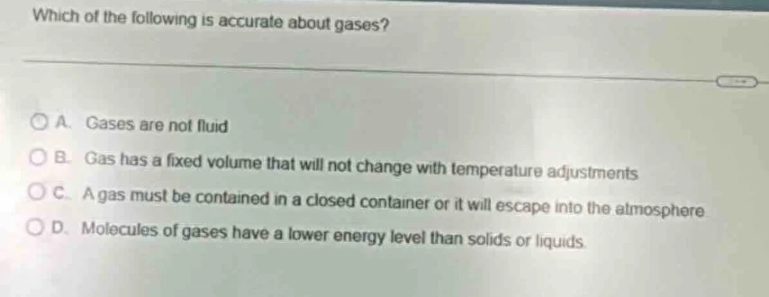 which of the following is accurate about gases? a. gases are not fluid …