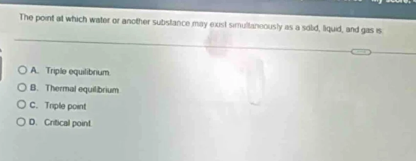 the point at which water or another substance may exist simultaneously …