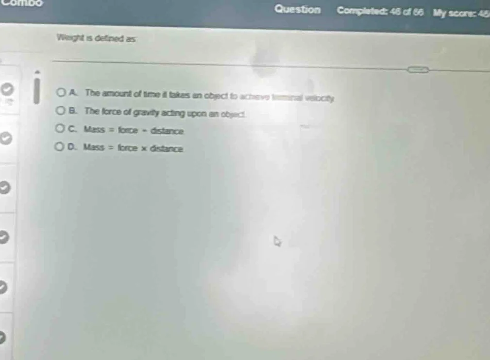 weight is defined as a. the amount of time it takes an object to achiev…