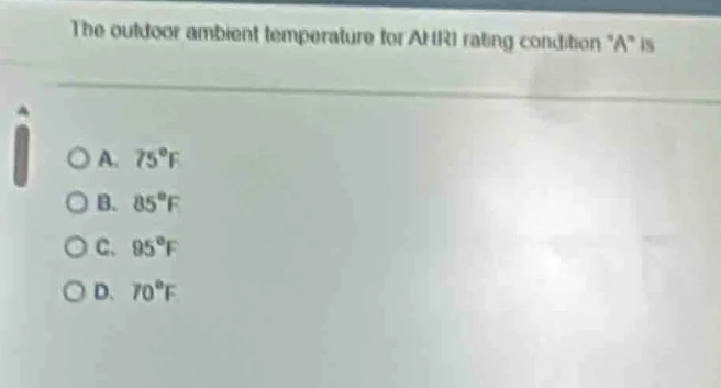 the outdoor ambient temperature for ahri rating condition \a\ is a. $75…