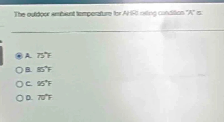 the outdoor ambient temperature for ahri rating condition \a\ is: a. $7…