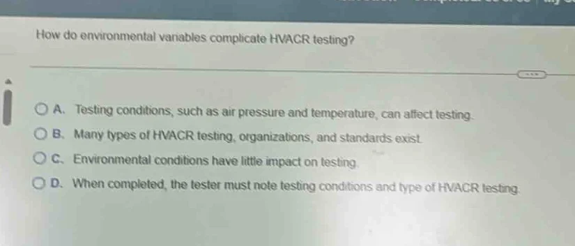 how do environmental variables complicate hvacr testing? a. testing con…
