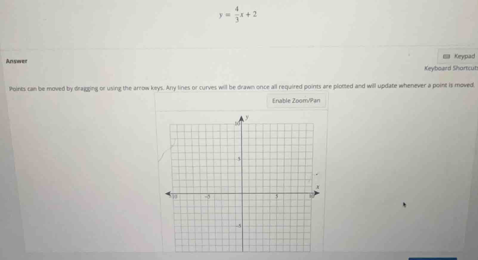 y = \\frac{4}{3}x + 2 answer points can be moved by dragging or using t…