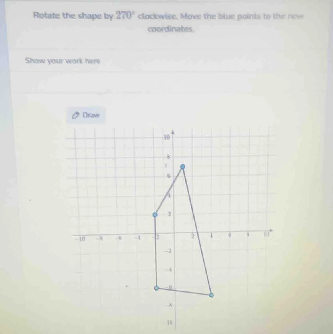 rotate the shape by $270^{circ}$ clockwise. move the blue points to the…