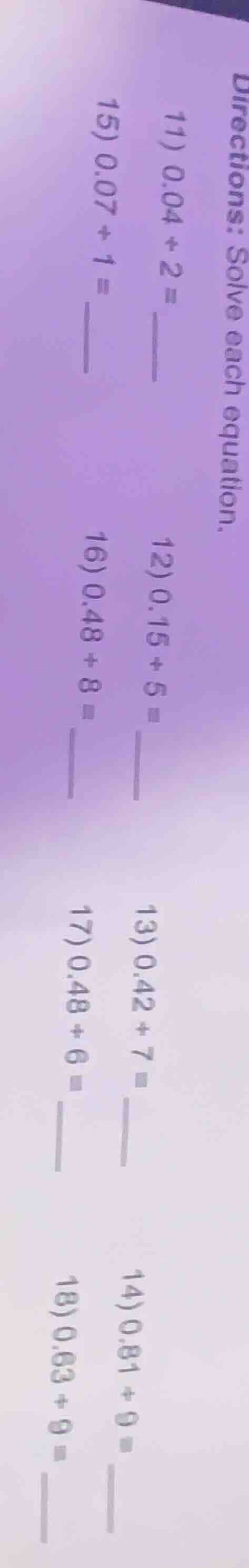 directions: solve each equation. 11) 0.04 ÷ 2 = 12) 0.15 ÷ 5 = 13) 0.42…