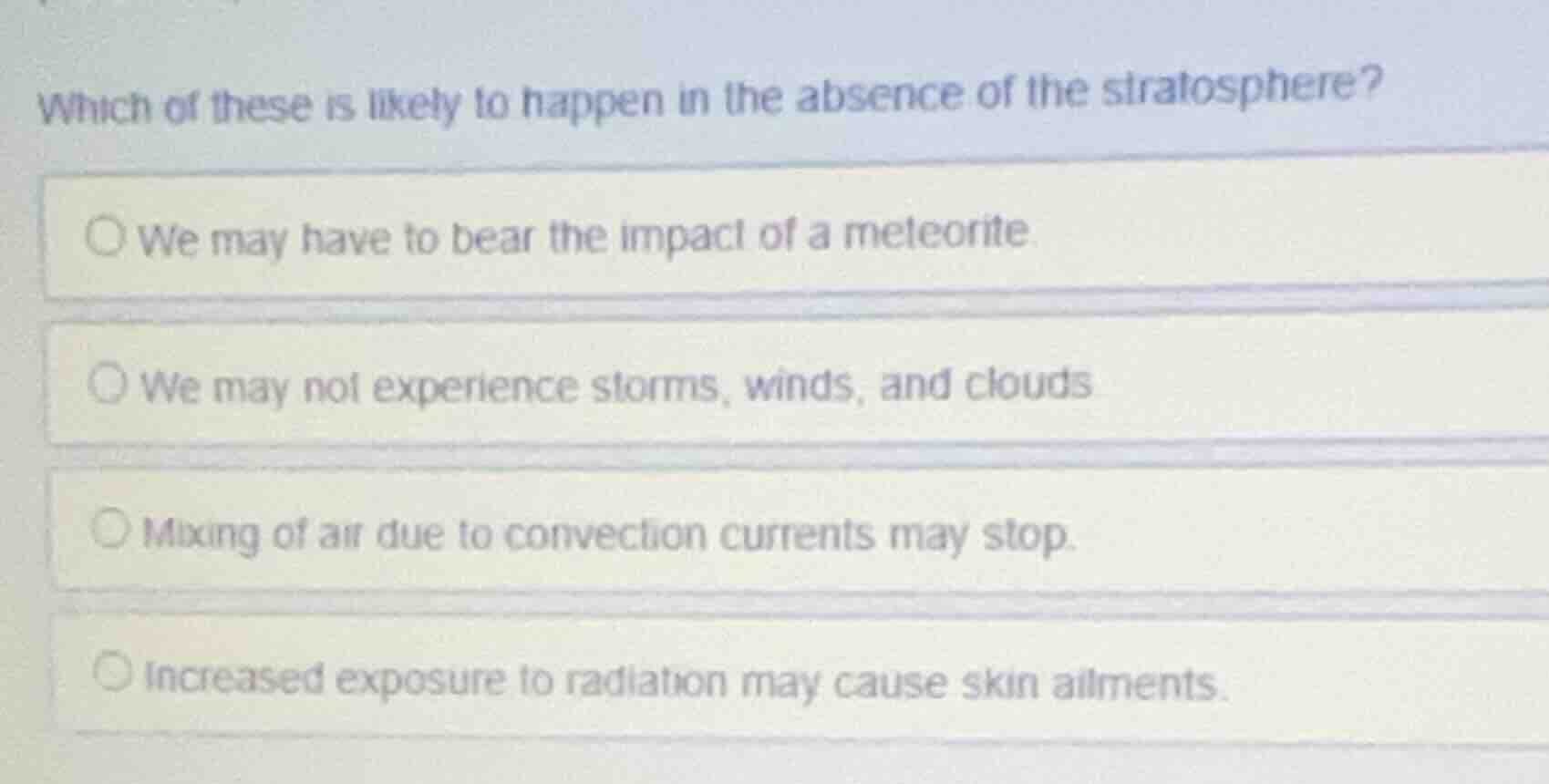 which of these is likely to happen in the absence of the stratosphere? …