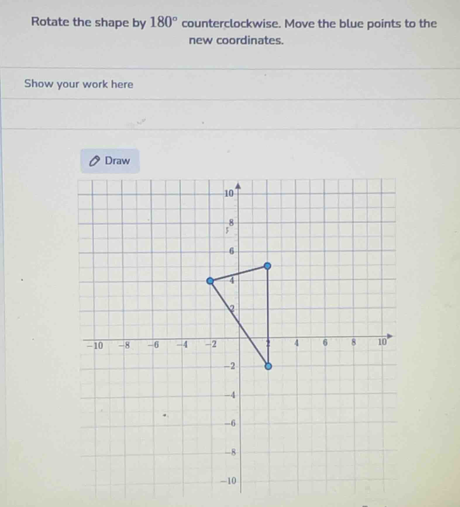 rotate the shape by $180^{circ}$ counterclockwise. move the blue points…