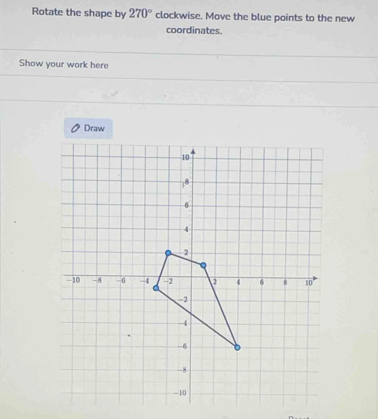 rotate the shape by $270^circ$ clockwise. move the blue points to the n…