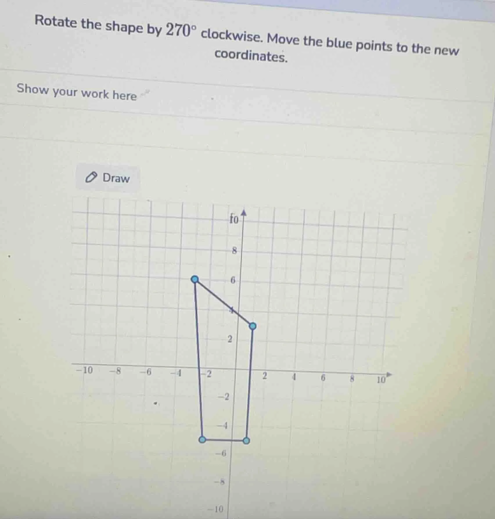 rotate the shape by 270° clockwise. move the blue points to the new coo…