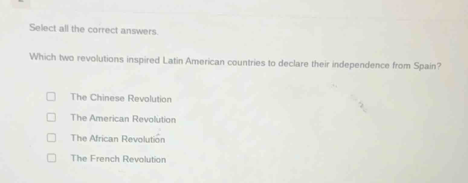 select all the correct answers. which two revolutions inspired latin am…