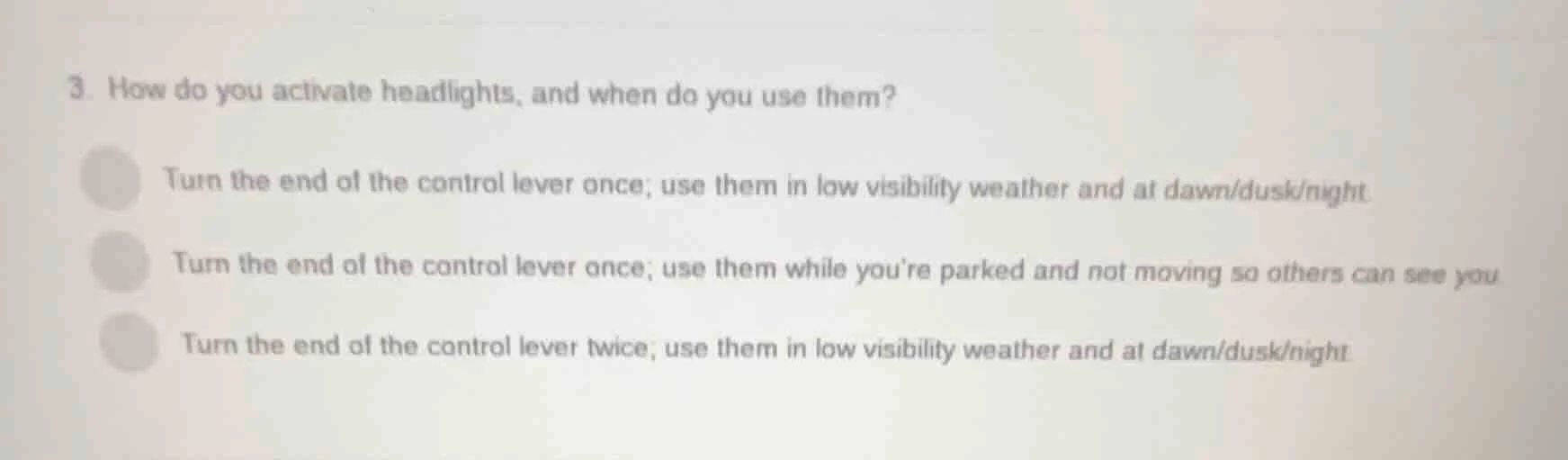3. how do you activate headlights, and when do you use them? turn the e…