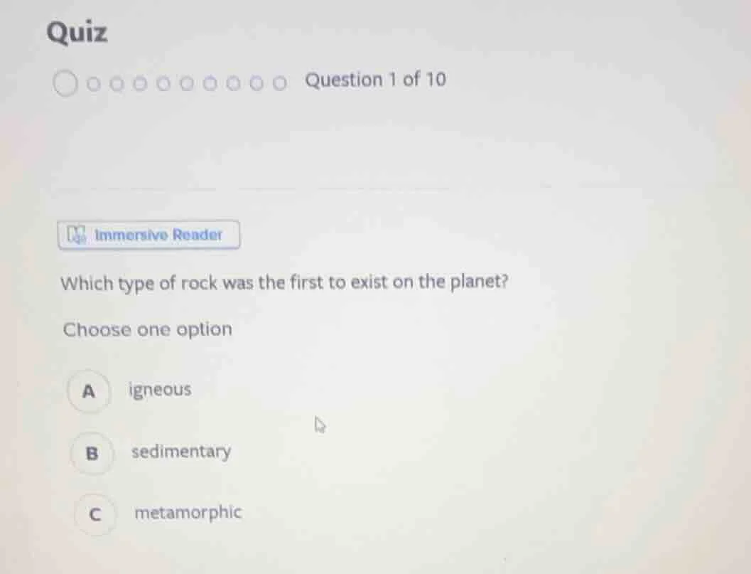 quiz question 1 of 10 immersive reader which type of rock was the first…