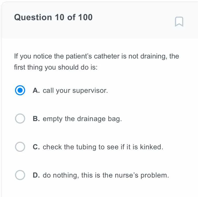 question 10 of 100 if you notice the patients catheter is not draining,…