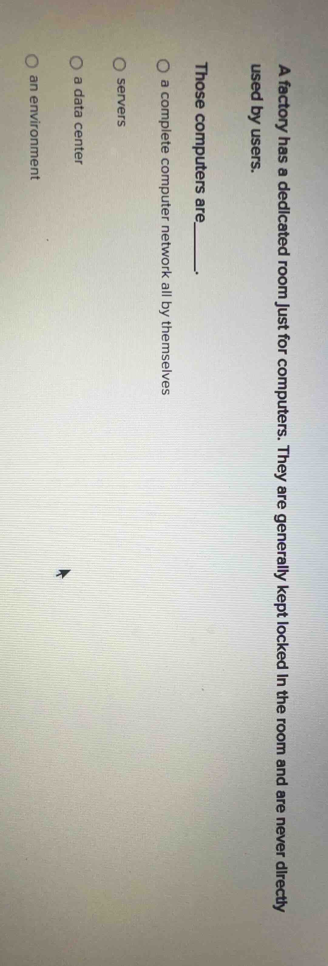 a factory has a dedicated room just for computers. they are generally k…