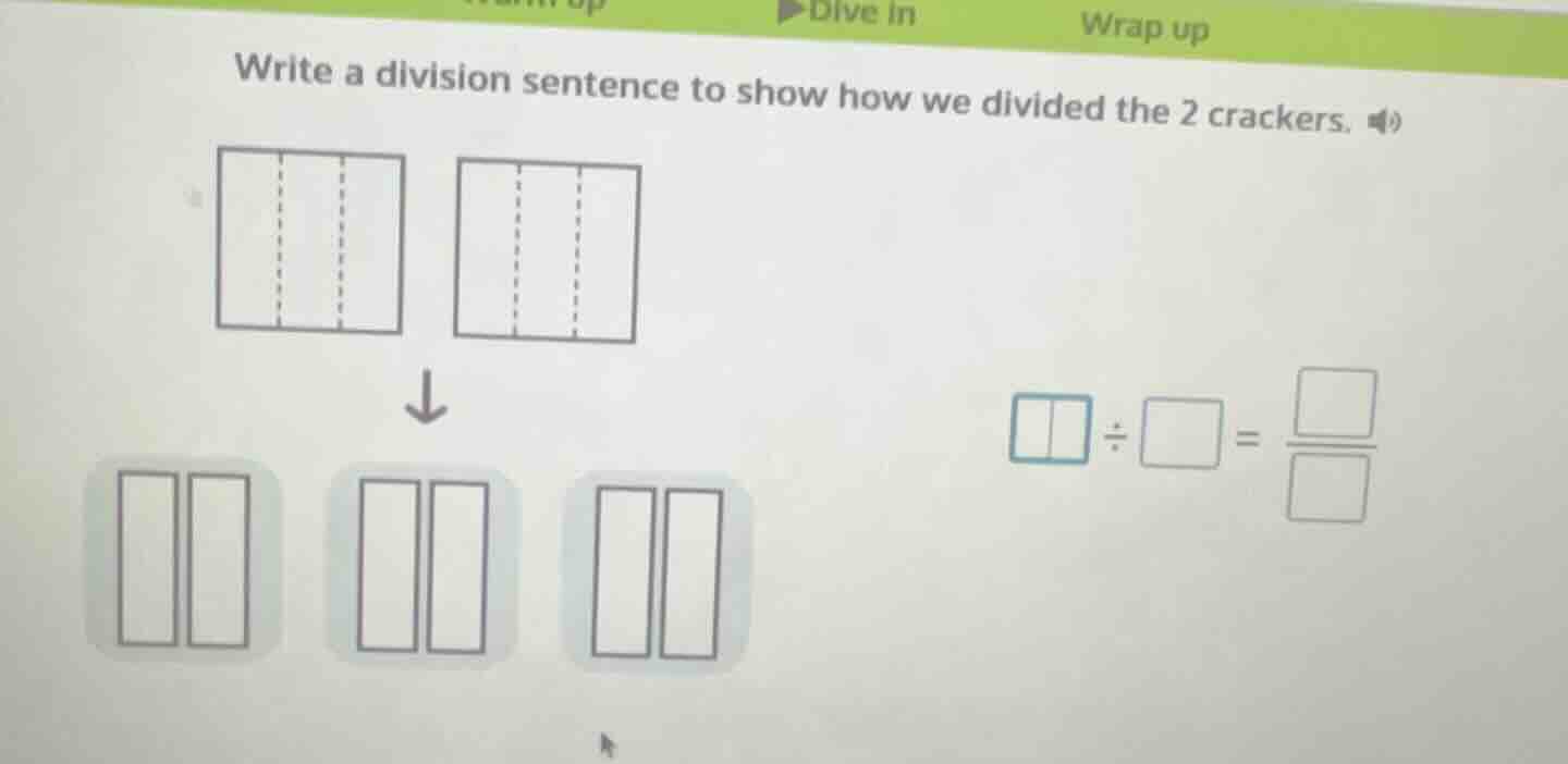 write a division sentence to show how we divided the 2 crackers. \\(\\b…
