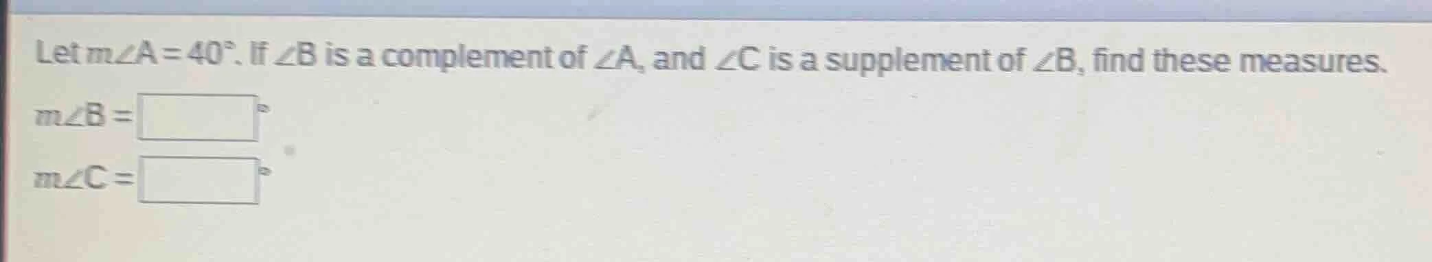 let ( mangle a = 40^circ ). if ( angle b ) is a complement of ( angle a…
