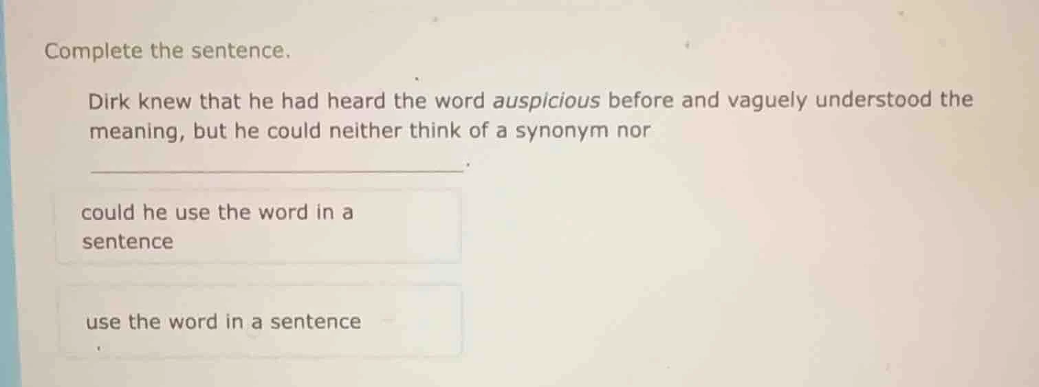 complete the sentence. dirk knew that he had heard the word auspicious …