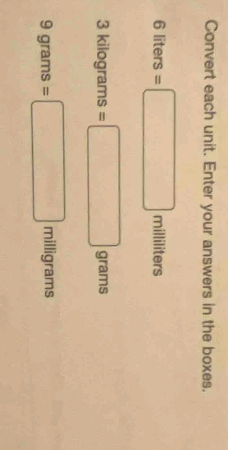convert each unit. enter your answers in the boxes. 6 liters = \\boxed{…