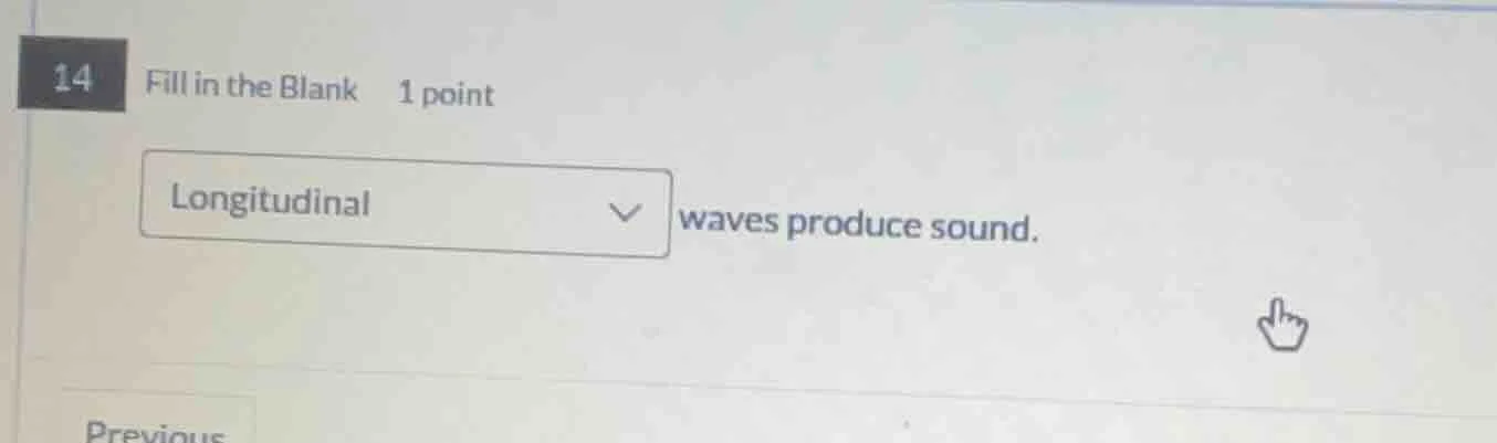 14 fill in the blank 1 point longitudinal waves produce sound.